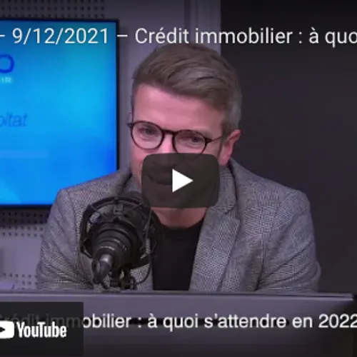 Crédit immobilier : à quoi s’attendre pour 2022 ? 
